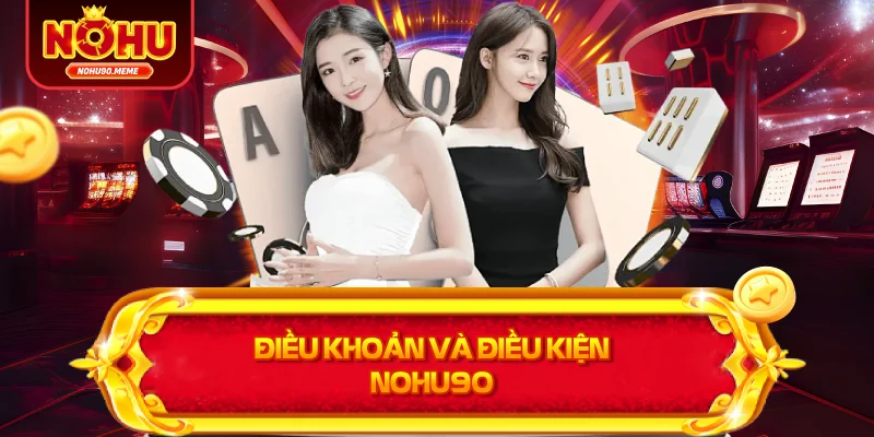 Điều khoản và điều kiện NOHU90