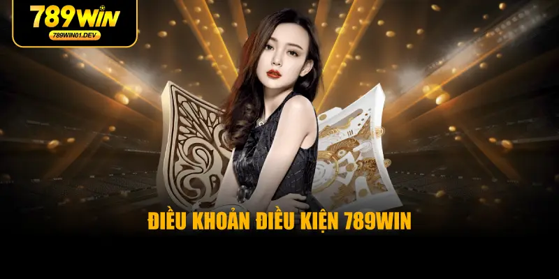Điều Khoản Điều Kiện 789WIN